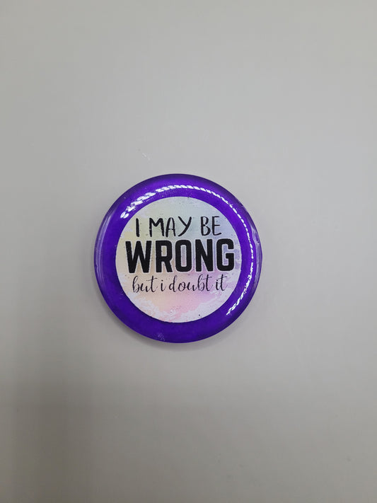 I May Be Wrong Badge Face